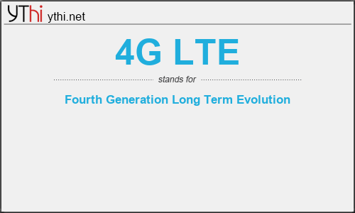 What does 4G LTE mean? What is the full form of 4G LTE?